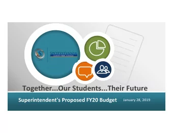 Together...Our Students...Their Future  Superintendent's Proposed FY20 Budget  January 28, 2019