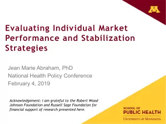 Evaluating Individual Market  Performance and Stabilization  Strategies  Jean Marie Abraham, PhD