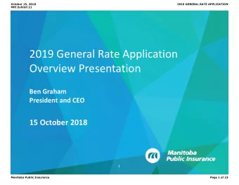 2019 General Rate Application Overview Presentation Ben Graham President and CEO 15 October 2018  1