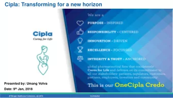 Cipla: Transforming for a new horizon  Presented by: Umang Vohra  Presented by: Umang Vohra Date: 9