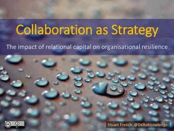 Collaboration as Strategy  The impact of relational capital on organisational resilience  Stuart