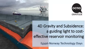 a guid  iding lig  light to cost-  effective reserv  rvoir monitoring  Egypt-Norway Technology Days
