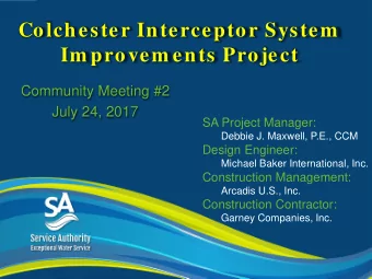 Colchester Interceptor System  Im provem ents Project  Community Meeting #2  July 24, 2017  SA