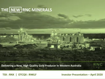 THE  NEW  RNC MINERALS  Delivering a New, High Quality Gold Producer in Western Australia  TSX :