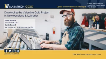 Developing the Valentine Gold Project  in Newfoundland &amp; Labrador  Matt Manson  President &amp;