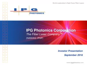 IPG Photonics Corporation  The Fiber Laser Company  (NASDAQ: IPGP)  Investor Presentation