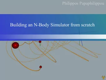 Building an N-Body Simulator from scratch  29/03/2016  Philippos Papaphilippou  FYS 012