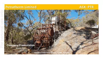 For personal use only  Company Presentation  March 2019  Fiddlers Creek Gold Battery, Avoca,