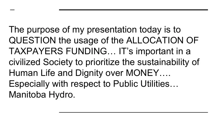 the purpose of my presentation today is to question the