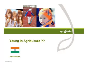 Young in Agriculture ??  Malwinder Malhi  Internal Use Only  Some facts.  Total calorie