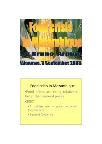 Food crisis in Mozambique  Food prices are rising relatively  faster than general prices