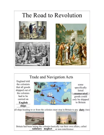 The Road to Revolution  Trade and Navigation Acts  England told  the colonists  some  that all