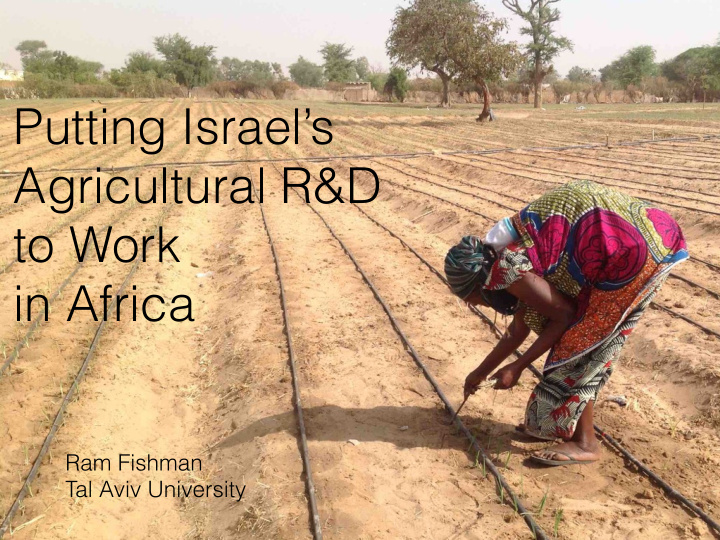putting israel s agricultural r d to work in africa