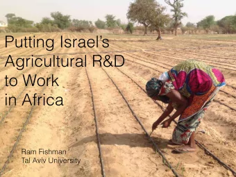 Putting Israels  Agricultural R&amp;D  to Work  in Africa  Ram Fishman  Tal Aviv University