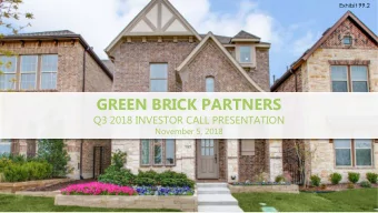 GREEN BRICK PARTNERS  Q3 2018 INVESTOR CALL PRESENTATION  November 5, 2018  1  FORWARD LOOKING