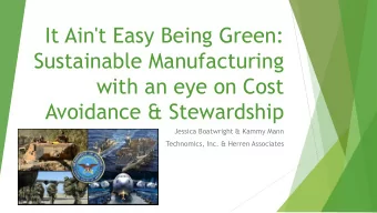 Sustainable Manufacturing  with an eye on Cost  Avoidance &amp; Stewardship  Jessica Boatwright