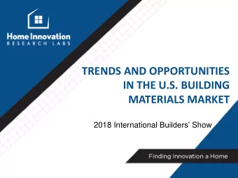 TRENDS AND OPPORTUNITIES  IN THE U.S. BUILDING  MATERIALS MARKET 2018 International Builders