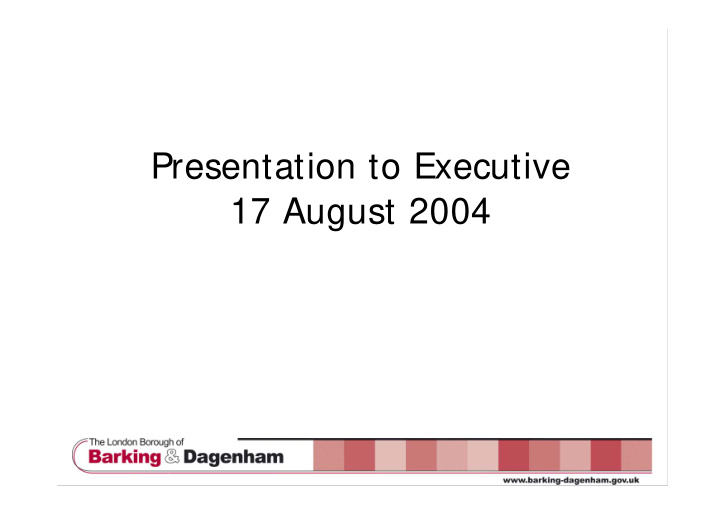 presentation to executive 17 august 2004 department of