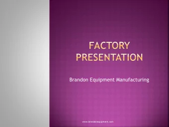 Brandon Equipment Manufacturing  www.brandonequipment.com  Established in the year of 2000