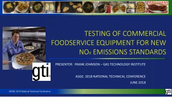 FOODSERVICE EQUIPMENT FOR NEW NO X EMISSIONS STANDARDS PRESENTER:  FRANK JOHNSON  GAS TECHNOLOGY