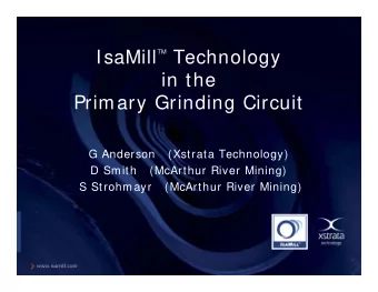TM Technology  IsaMill  in the  Primary Grinding Circuit  G Anderson   (Xstrata Technology)  D