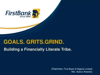 GOALS. GRITS.GRIND.  Building a Financially Literate Tribe. Chairman , First Bank of Nigeria