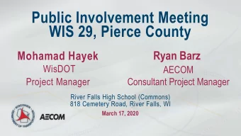 Public Involvement Meeting  WIS 29, Pierce County  Mohamad Hayek  Ryan Barz  WisDOT  AECOM  Project