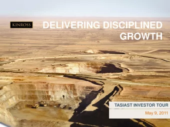 DELIVERING DISCIPLINED  GROWTH  GROWTH  TASIAST INVESTOR TOUR  May 9, 2011  1  CAUTIONARY STATEMENT