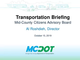Transportation Briefing  Mid-County Citizens Advisory Board  Al Roshdieh, Director  October 15,
