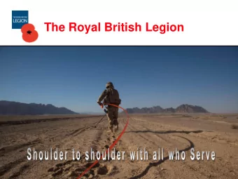 The Royal British Legion  Our Mission and Purpose  Our Mission:  We are the No.1 provider of