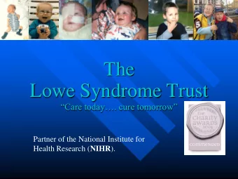 Lowe Syndrome Trust Care today. cure tomorrow  Partner of the National Institute for