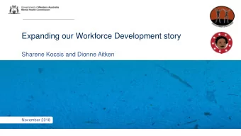 Expanding our Workforce Development story  Sharene Kocsis and Dionne Aitken  November 2018