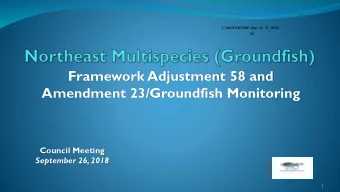 Framework Adjustment 58 and  Amendment 23/Groundfish Monitoring  Council Meeting  September 26,