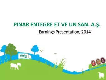 PINAR ENTEGRE ET VE UN SAN. A..  Earnings Presentation,  , 2014  Highligths  One of the top