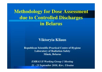 Methodology for Dose Assessment  due to Controlled Discharges  in Belarus  Viktoryia Kliaus