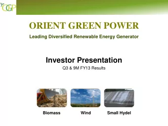 ORIENT GREEN POWER  Leading Diversified Renewable Energy Generator  Investor Presentation  Q3 &amp;