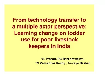 From technology transfer to  a multiple actor perspective:  Learning change on fodder  use for poor