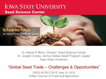 Global Seed Trade  Challenges &amp; Opportunities  SEED WORLD 2019, Sept 19, 2019  Indian