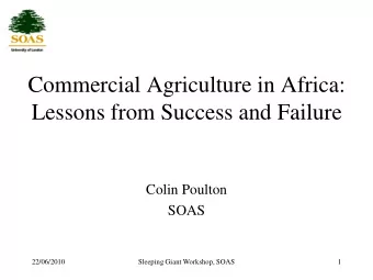 Lessons from Success and Failure  Colin Poulton  SOAS  22/06/2010  Sleeping Giant Workshop, SOAS  1
