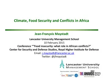 Climate, Food Security and Conflicts in Africa  Jean-Franois Maystadt  Lancaster University