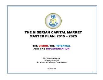 THE NIGERIAN CAPITAL MARKET MASTER PLAN: 2015  2025  THE VISION, THE POTENTIAL  AND THE