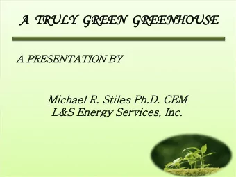 A  A  TR  TRULY  G  GREE  EEN  G  GREE  EENHOUSE  A  A PRES  RESENTATION B  BY  Michael R  R.  .