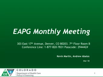 EAPG Monthly Meeting 303 East 17 th Avenue, Denver, CO 80203. 7 th Floor Room B  Conference Line: