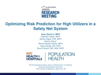 Optimizing Risk Prediction for High Utilizers in a  Safety Net System  Zeyu (Zach) Li, MPH