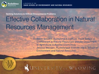 Effective Collaboration in Natural  Resources Management    Steve Smutko, Ruckelshaus Institute,