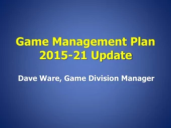 2015-21 Update  Dave Ware, Game Division Manager  Purpose of the Plan  Encourages the public to