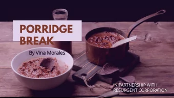 PORRIDGE  BREAK  By Vi  Vina M  na Moral  ales  IN PARTN  RTNERS  RSHI  HIP W  WITH  H  RESURG