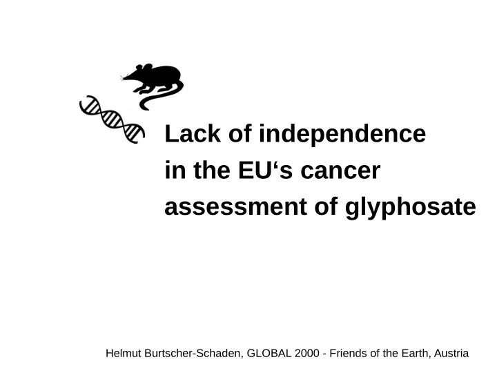 lack of independence in the eu s cancer assessment of