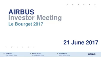 Investor Meeting  Le Bourget 2017  21 June 2017  Tom Enders  Fabrice Brgier  Harald Wilhelm