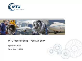 MTU Press Briefing  Paris Air Show  Egon Behle, CEO  Paris, June 19, 2013  MTU on track for 2020